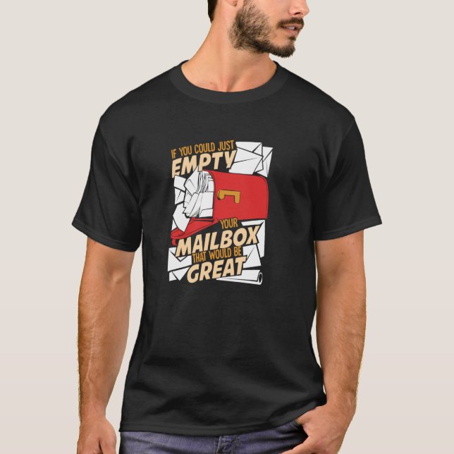 If You Could Just Empty Your Mailbox Postal Worker T-Shirt (Front)