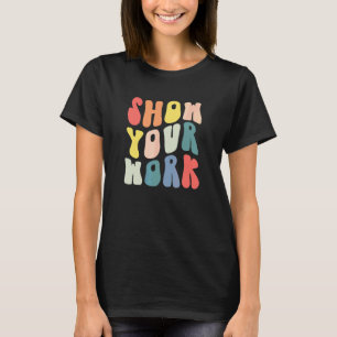 If You Could Just Show Your Work Math Teacher Back T-Shirt