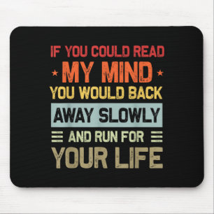 If You Could Read My Mind Funny Sarcastic Saying M Mouse Pad