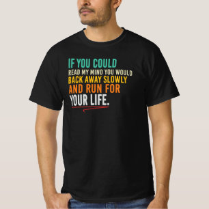 If You Could Read My Mind Sarcastic Quote T-Shirt