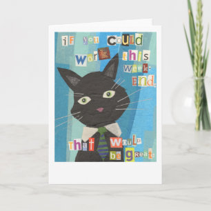 If You Could Work This Weekend That Would Be Great Card