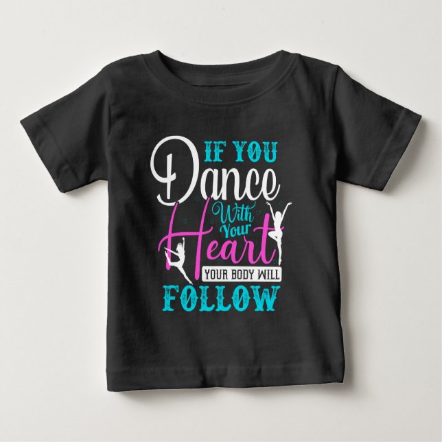 If You Dance With Your Heart Baby T-Shirt (Front)