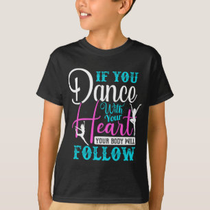 If You Dance With Your Heart T-Shirt