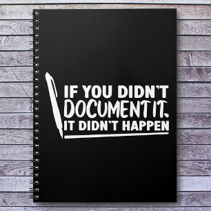 If You Didn't Document It Office      Notebook