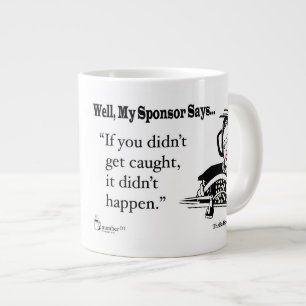 If You Didn't Get Caught, It Didn't Happen. Large Coffee Mug