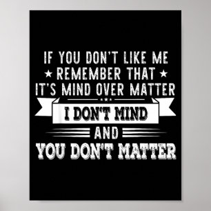 If You Don’t Like Me Remember That It’s Mind Over  Poster