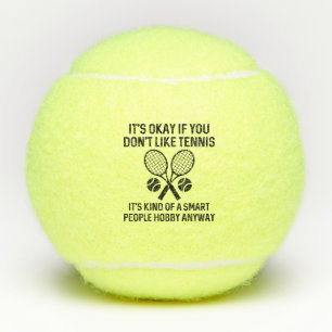 If You Don’t Like Tennis Tennis Balls