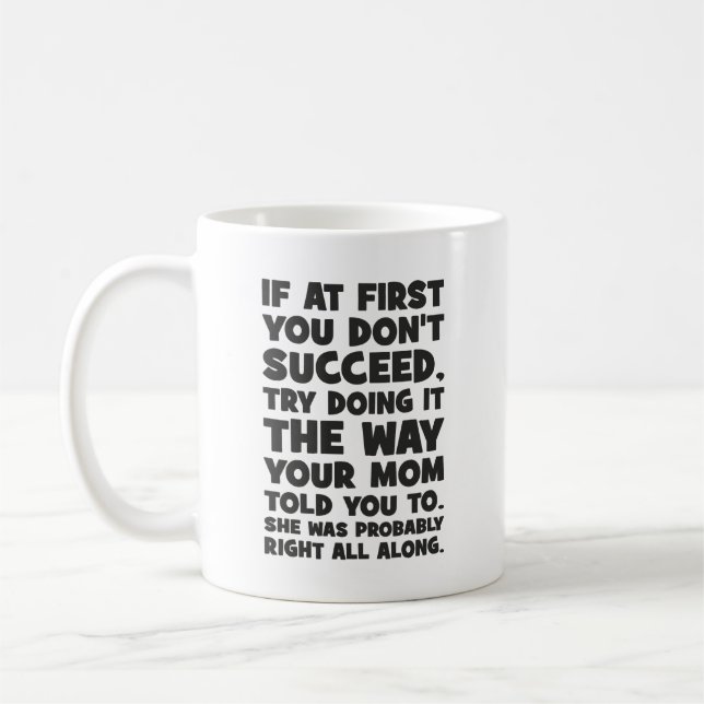 If You Don’t Succeed, Do What Your Mum Told You Coffee Mug (Left)