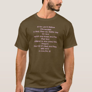 If You don't Believe Fibromyalgia Is Real..... T-Shirt
