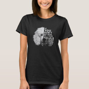If You Don't Believe They Have Souls Poodle Dog Po T-Shirt