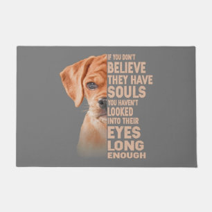 If you don't believe they have souls Puggle lover Doormat
