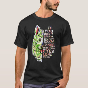 If You Don't Believe They Have Souls Samoyed Dog P T-Shirt