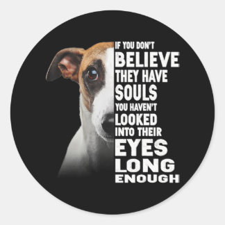 If You Dont Believe U Have Souls Whippet Lover Classic Round Sticker