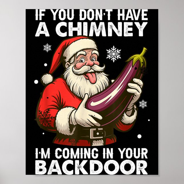 If You Don't Have A Chimney Im Coming In Your Back Poster (Front)