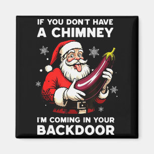 If You Dont Have A Chimney Im Coming In Your Backd Magnet