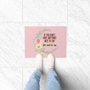 If You Don't Have Anything Nice To Say Sit Next To Doormat