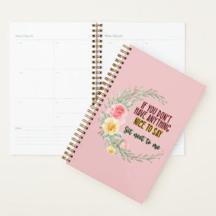 If You Don't Have Anything Nice To Say Sit Next To Planner