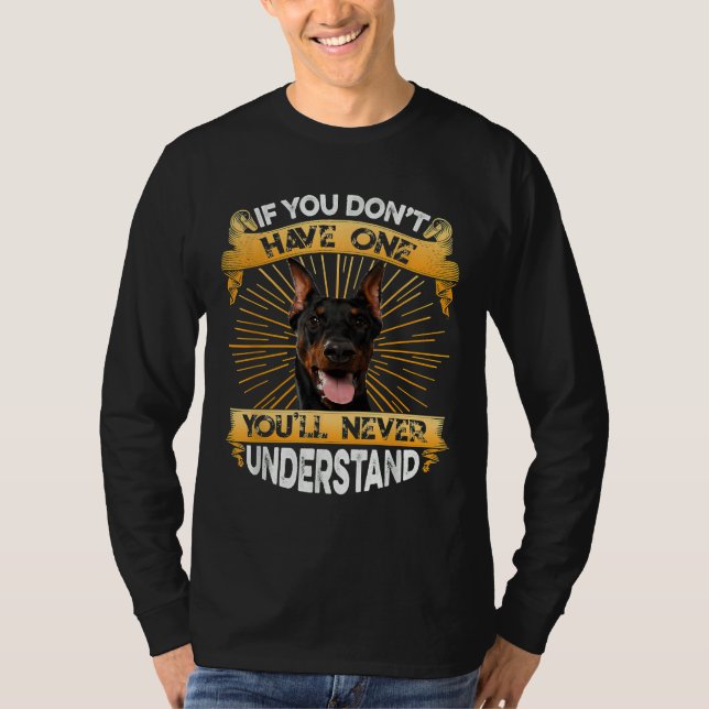 If You Dont Have One Doberman Pinscher Funny T-Shirt (Front)