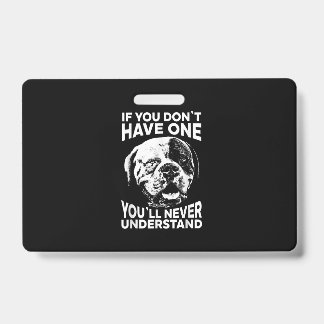 If You Dont Have One Funny American Bulldog Gift ID Badge