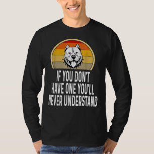 If You Dont Have One Funny Pitbull T-Shirt