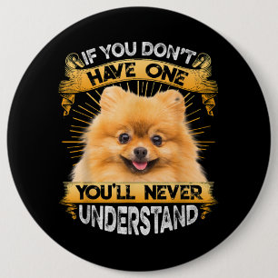 If You Dont Have One Pomeranian Funny 6 Cm Round Badge