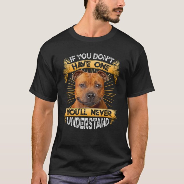 If You Don't Have One Staffordshire Bull Terrier F T-Shirt (Front)