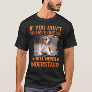 If you don't have one you'll never understand Beag T-Shirt