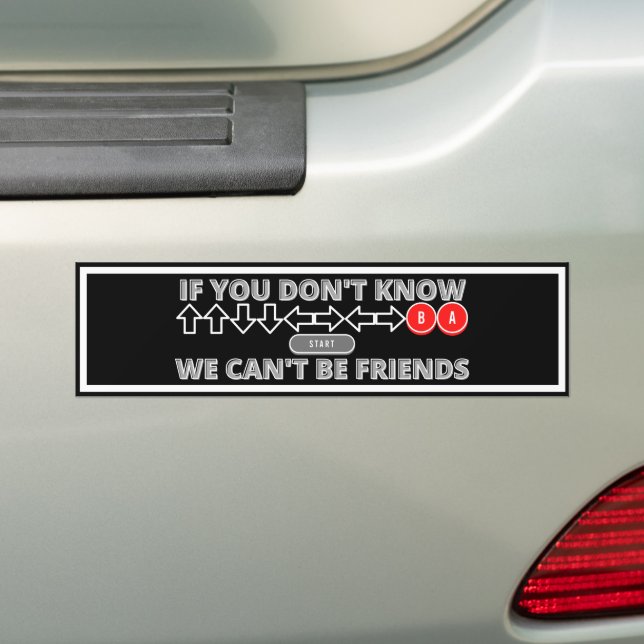 If You Don't Know We Can't Be Friends Cheat Code Bumper Sticker (On Car)
