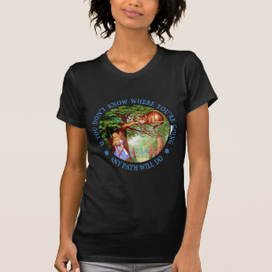 If you don't know where you're going, any path T-Shirt