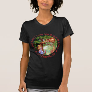 If You Don't Know Where You're Going... T-Shirt
