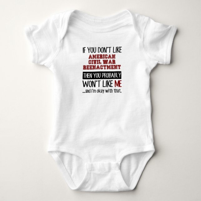 If You Don't Like American Civil War Reenactment Baby Bodysuit (Front)