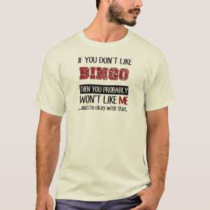 If You Don't Like Bingo Cool T-Shirt