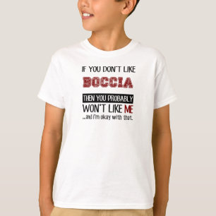 If You Don't Like Boccia Cool T-Shirt
