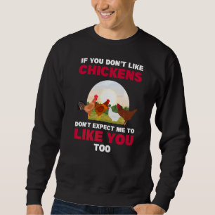 If You Don't Like Chickens Farming Sweatshirt
