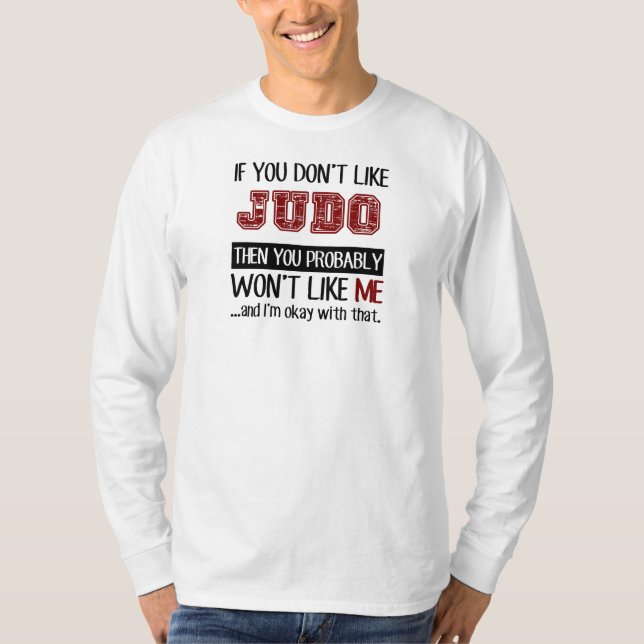 If You Don't Like Judo Cool T-Shirt (Front)