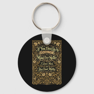 If You Dont Like Me Remember that Its Mind Over Key Ring