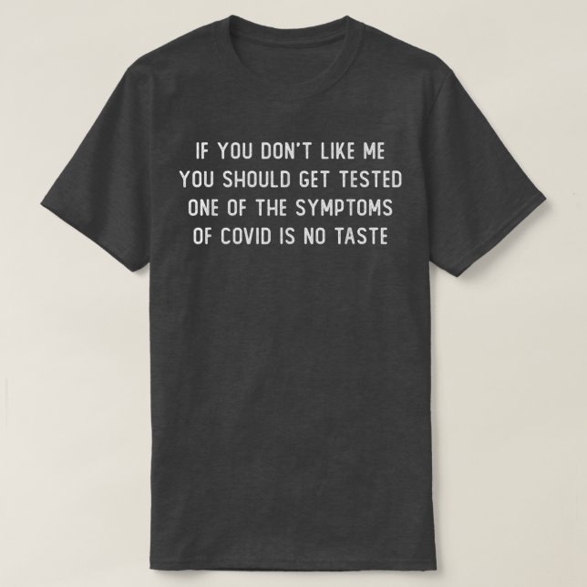 if you don't like me you should get tested one Fun T-Shirt (Design Front)
