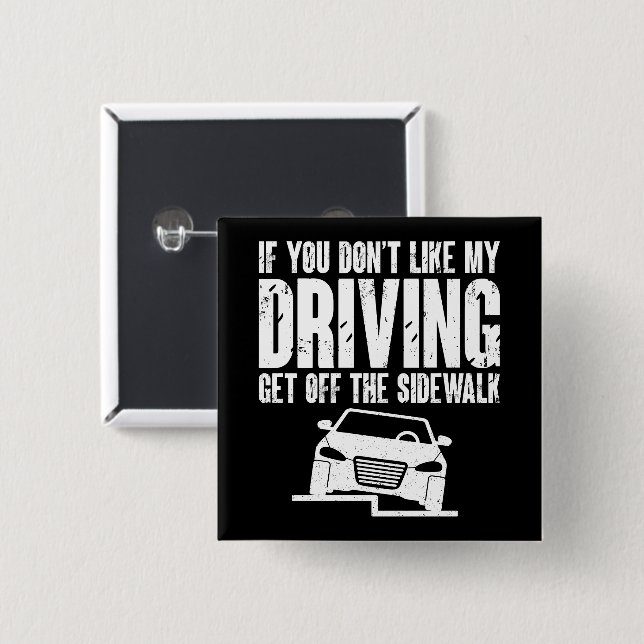 If You Don't Like My Driving Get Off The Sidewalk 15 Cm Square Badge (Front & Back)
