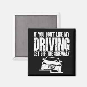 If You Don't Like My Driving Get Off The Sidewalk Magnet