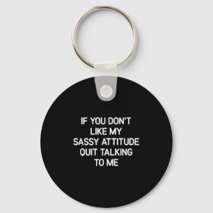 If You Don't Like My Sy Attitude, Funny, Jokes, Sa Key Ring