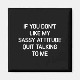 If You Don't Like My Sy Attitude, Funny, Jokes, Sa Magnet