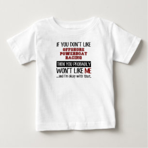 If You Don't Like Offshore Powerboat Racing Cool Baby T-Shirt