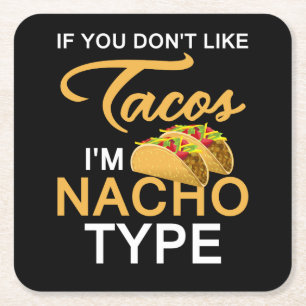 If You Don't Like Tacos I'm Nacho Type Cute Taco Square Paper Coaster