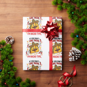 If You Don't Like Tacos I'm Nacho Type Wrapping Paper