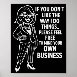 If You Don't Like The Way I Do Things Please Feel  Poster