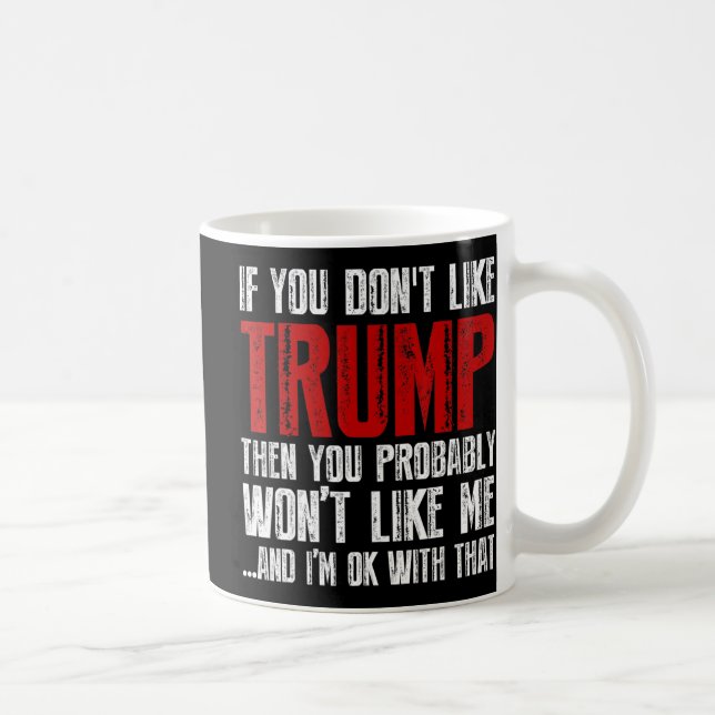 If you don't like Trump  Coffee Mug (Right)