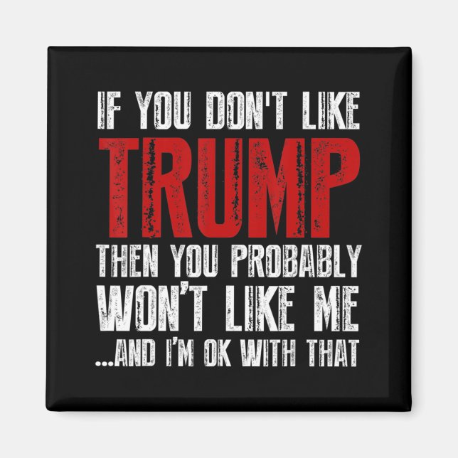 If you don't like Trump  Magnet (Front)