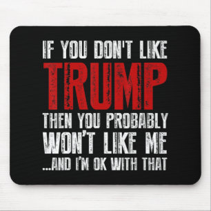 If you don't like Trump Mouse Pad
