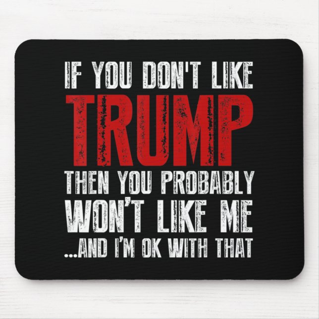If you don't like Trump  Mouse Pad (Front)