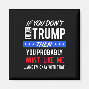 If You Dont Like Trump Quotes Trump Magnet